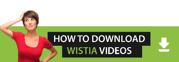 3 Easy Ways to Download Wistia Videos -