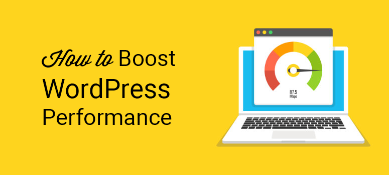 How To Boost The Speed Performance Of Your Wordpress Site